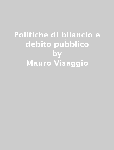 Politiche di bilancio e debito pubblico - Mauro Visaggio