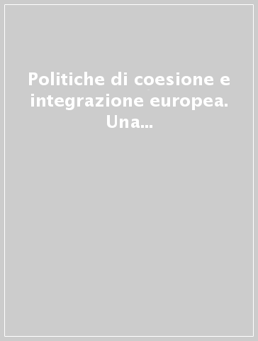 Politiche di coesione e integrazione europea. Una riforma difficile ma possibile