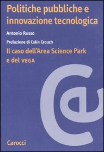 Politiche pubbliche e innovazione tecnologica. Il caso dell'Area Scienze Park e del Vega - Antonio Russo