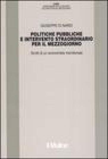 Politiche pubbliche e intervento straordinario. Scritti di un economista meridionale - Giuseppe Di Nardi