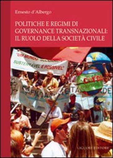 Politiche e regimi di governance transnazionali: il ruolo della società civile - Ernesto D