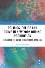 Politics, Police and Crime in New York During Prohibition