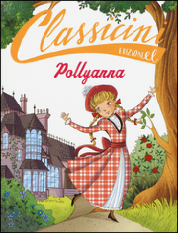 Pollyanna da Eleanor Porter. Classicini. Ediz. illustrata - Sabina Colloredo