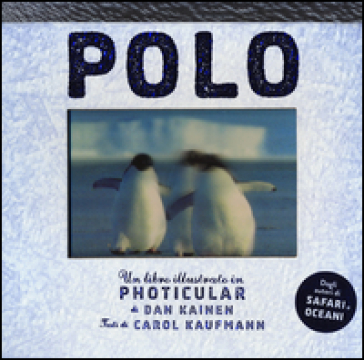 Polo. Un libro illustrato in Photicular®. Ediz. illustrata - Dan Kainen - Carol Kaufmann