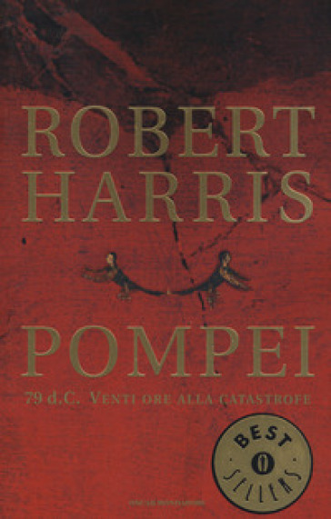 Pompei. 79 d.C. Venti ore alla catastrofe - Robert Harris