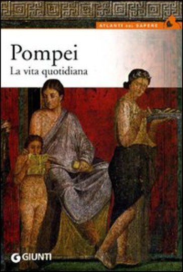 Pompei. La vita quotidiana - Sergio Rinaldi Tufi