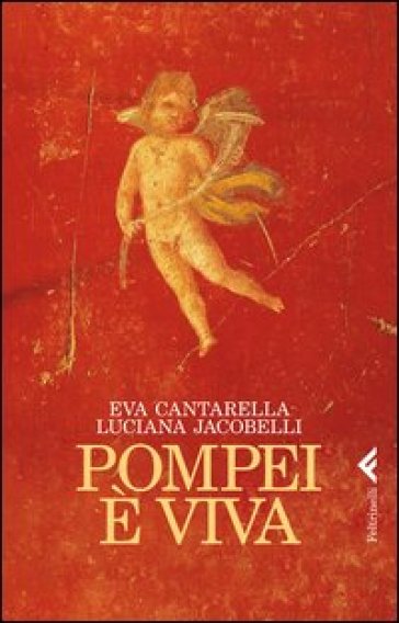 Pompei è viva - Eva Cantarella - Luciana Jacobelli