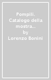 Pompili. Catalogo della mostra (Milano, 1998). Ediz. italiana e inglese