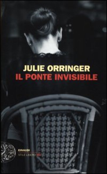 Ponte invisibile (Il) - Julie Orringer