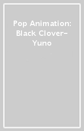 Pop Animation: Black Clover- Yuno
