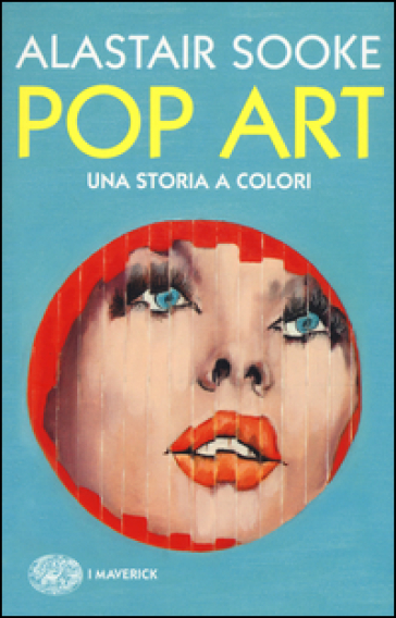 Pop art. Una storia a colori - Alastair Sooke