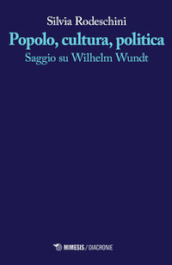 Popolo, cultura, politica. Saggio su Wilhelm Wundt