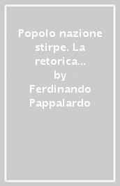 Popolo nazione stirpe. La retorica civile di Gabriele d Annunzio (1888-1915)