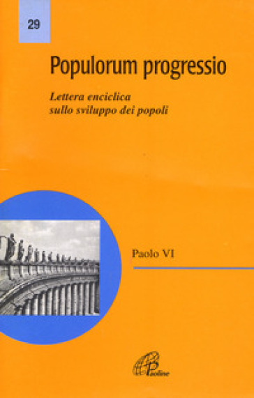 Populorum progressio. Lettera enciclica sullo sviluppo dei popoli - Paolo VI