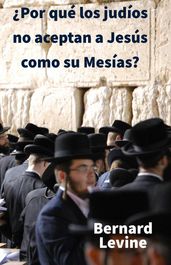 Por qué los judíos no aceptan a Jesús como su Mesías?