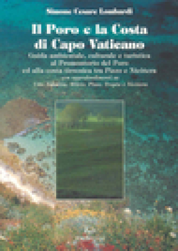 Il Poro e la costa di Capo Vaticano. Guida ambientale, culturale e turistica al promontorio del Poro ed alla costa tirrenica tra Pizzo e Nicòtera - Simone Cesare Lombardi