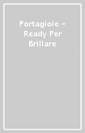 Portagioie - Ready Per Brillare