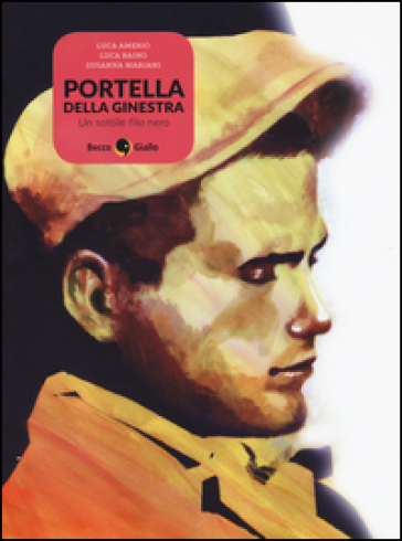 Portella della Ginestra. Un sottile filo nero - Luca Amerio - Luca Baino - Susanna Mariani