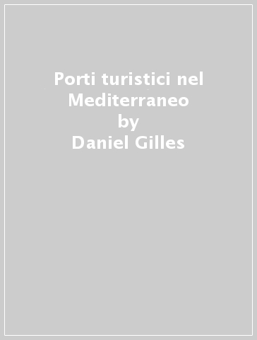 Porti turistici nel Mediterraneo - Jacques Anglès - Daniel Gilles