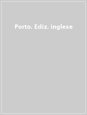 Porto. Ediz. inglese