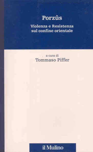 Porzus. Violenza e resistenza sul confine orientale