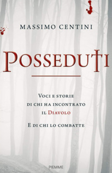 Posseduti. Voci e storie di chi ha incontrato il diavolo e di chi lo combatte - Massimo Centini