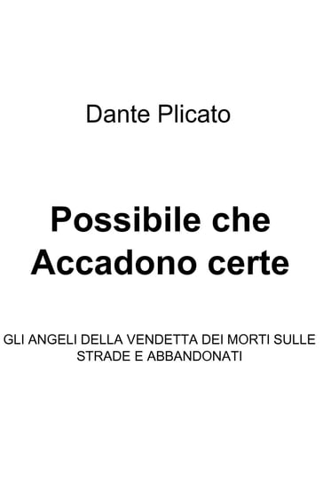 Possibile che Accadono certe cose - Dante Plicato - Dante Plicato De Montis