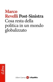 Post-Sinistra. Cosa resta della politica in un mondo globalizzato