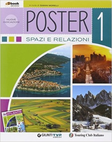 Poster. Per la Scuola media. Con e-book. Con espansione online. 1: Spazi e relazioni - Gianni Morelli