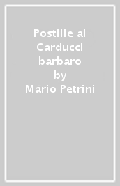 Postille al Carducci barbaro