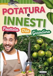 Potatura e innesti (frutteto, vite, giardino)