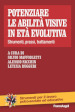 Potenziare le abilità visive in età evolutiva. Strumenti, prassi, trattamenti