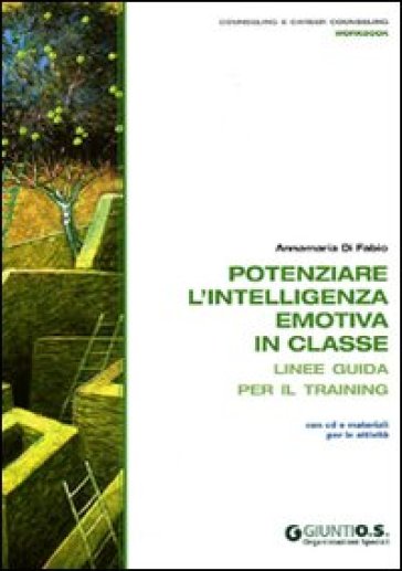 Potenziare l'intelligenza emotiva in classe. Linee guida per il training. Con CD-ROM - Annamaria Di Fabio