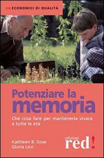 Potenziare la memoria. Che cosa fare per mantenerla vivace a tutte le età - Kathleen B. Gose - Gloria Levi