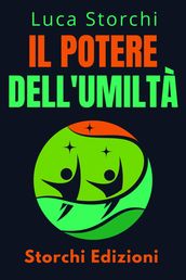 Il Potere Dell umiltà - Scopri La Virtù Che Trasformerà La Tua Vita