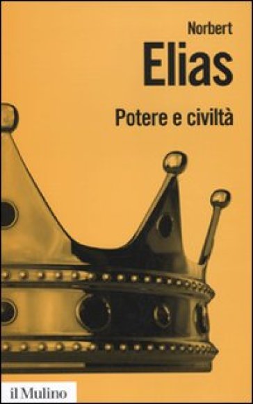 Potere e civiltà. Il processo di civilizzazione. 2. - Norbert Elias