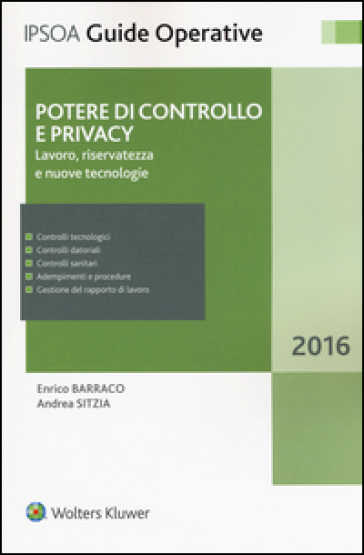 Potere di controllo e privacy. Lavoro, riservatezza e nuove tecnologie - Enrico Barraco - Andrea Sitzia