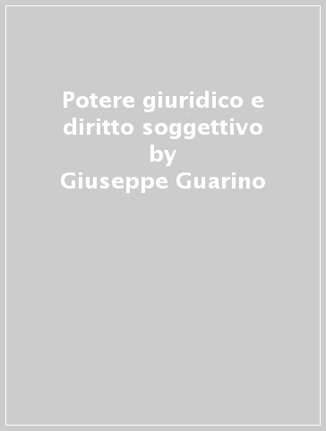 Potere giuridico e diritto soggettivo - Giuseppe Guarino