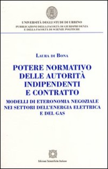 Potere normativo delle autorità indipendenti e contratto - Laura Di Bona