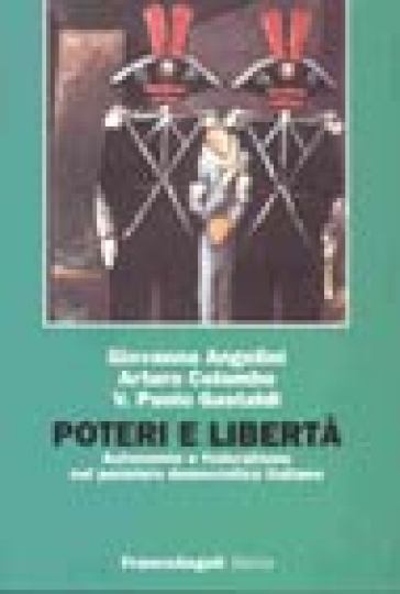 Poteri e libertà - Giovanna Angelini - Arturo Colombo - V. Paolo Gastaldi