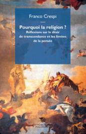 Pourquoi la religion? Réflexions sur le désir de transcendance et les limites de la pensée