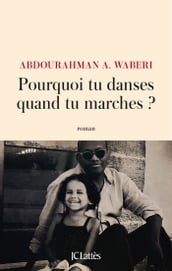 Pourquoi tu danses quand tu marches ?