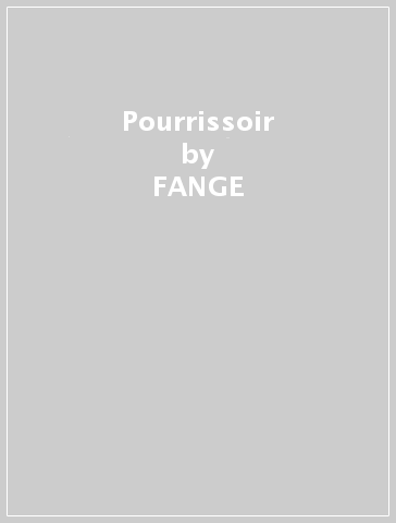 Pourrissoir - FANGE
