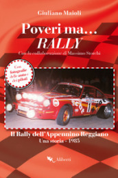 Poveri ma... rally. Il rally dell Appennino Reggiano. Una storia 1985