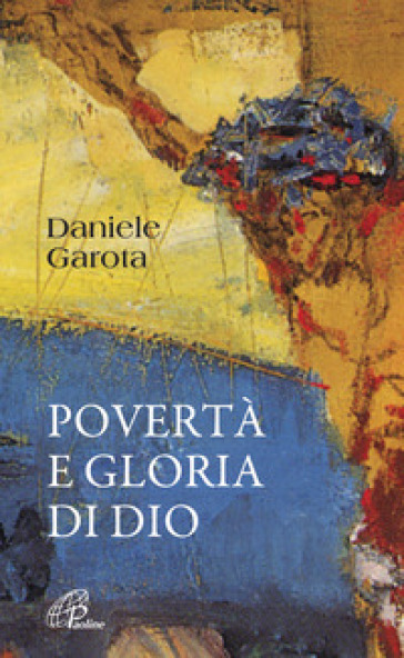 Povertà e gloria di Dio - Daniele Garota