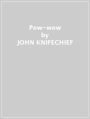 Pow-wow - JOHN KNIFECHIEF
