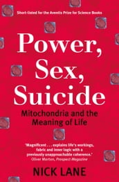 Power, Sex, Suicide:Mitochondria and the meaning of life