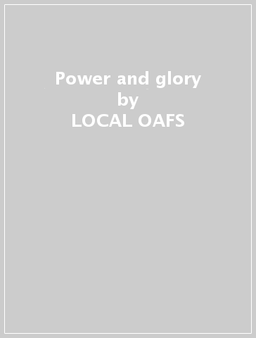 Power and glory - LOCAL OAFS