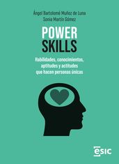 Power skills. Habilidades, conocimientos, aptitudes y actitudes que hacen personas únicas