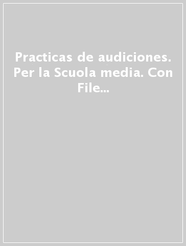 Practicas de audiciones. Per la Scuola media. Con File audio per il download. Vol. 1